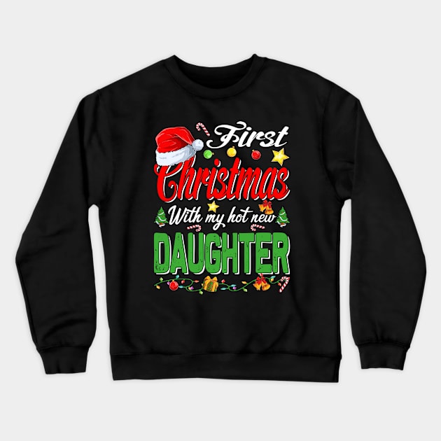 First Christmas With My Hot New Daughter Santa Hat Pajama Xmas Crewneck Sweatshirt by intelus